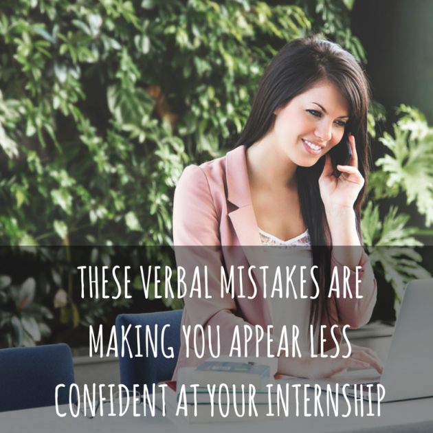 These Verbal Mistakes Are Making You Appear Less Confident at Your Internship-4